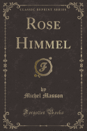 Rose Himmel (Classic Reprint)