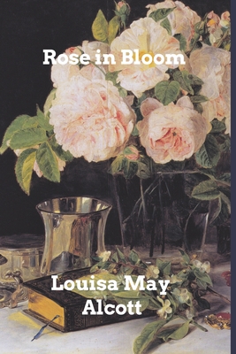 Rose in Bloom - Alcott, Louisa May