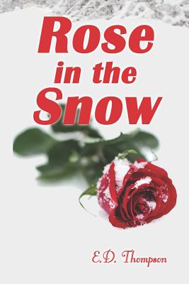 Rose in the Snow - Thompson, E D