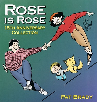 Rose Is Rose: 15th Anniversary Collection - Brady, Pat