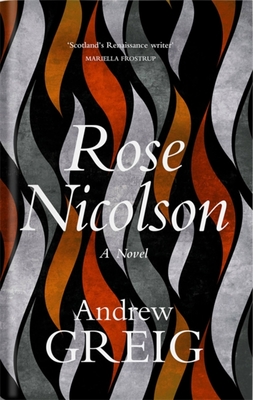 Rose Nicolson: Memoir of William Fowler of Edinburgh: student, trader, makar, conduit, would-be Lover  in early days of our Reform - Greig, Andrew