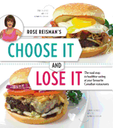 Rose Reisman's Choose It and Lose It: The Roadmap to Healthier Eating at Your Favourite Canadian Restaurants