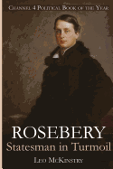 Rosebery: Statesman in Turmoil