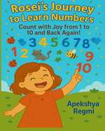 Rosei's Journey to Learn Numbers: Count with Joy from 1 to 10 and Back Again!