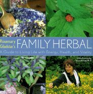 Rosemary Gladstar's Family Herbal: A Guide to Living Life with Energy, Health and Vitality