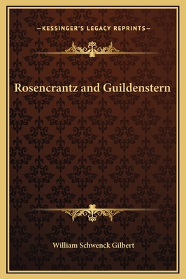 Rosencrantz and Guildenstern - Gilbert, William Schwenck