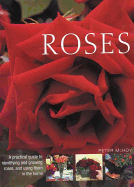 Roses: A Practical Guide to Identifying and Growing Roses, and Using Them in the Home