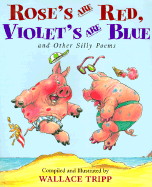 Rose's Are Red, Violet's Are Blue: And Other Silly Poems - Tripp, Wallace