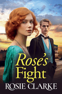 Rose's Fight: An emotional wartime saga from Rosie Clarke