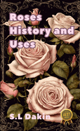Roses: History and uses