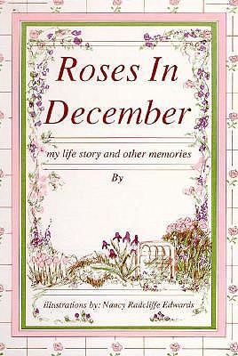 Roses in December: My Life Story and Other Memories - Edwards, Nancy R