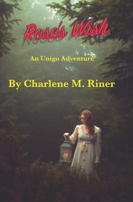 Rose's Wish: An Unigo Adventure - Riner, Charlene