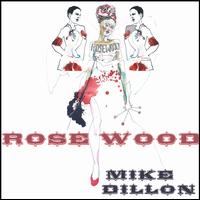 Rosewood - Mike Dillon