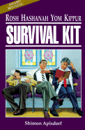 Rosh Hashanah Yom Kippur Survival Kit: New Revised and Expanded Edition - Apisdorf, Shimon