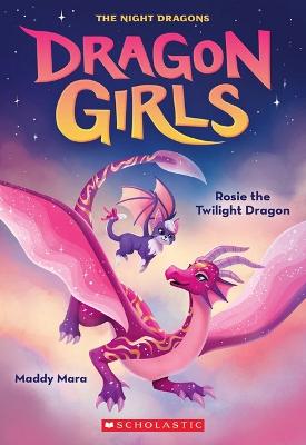 Rosie the Twilight Dragon (Dragon Girls #7) - Mara, Maddy