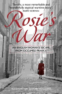 Rosie's War: An Englishwoman's Escape From Occupied France