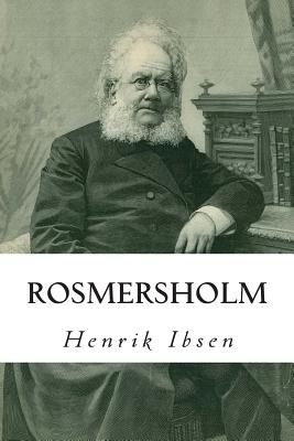 Rosmersholm - Ibsen, Henrik, and Sharp, R Farquharson (Translated by)