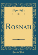 Rosnah (Classic Reprint)