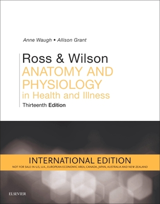 Ross and Wilson Anatomy and Physiology in Health and Illness International Edition - Waugh, Anne, and Grant, Allison, BSc, PhD, RGN