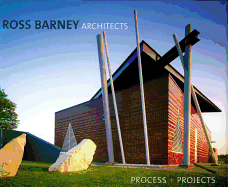 Ross Barney Architects: Process + Projects - Barney, Carol Ross, and McCulloch, Janelle (Editor)