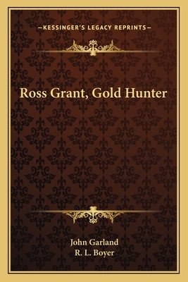 Ross Grant, Gold Hunter - Garland, John