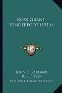 Ross Grant Tenderfoot (1915) - Garland, John S