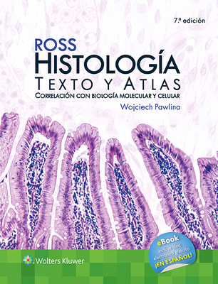 Ross. Histologia.: Texto y atlas - Pawlina, Wojciech, Dr., MD, and Ross, Michael, PhD