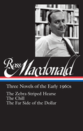 Ross Macdonald: Three Novels of the Early 1960s (Loa #279): The Zebra-Striped Hearse / The Chill / The Far Side of the Dollar