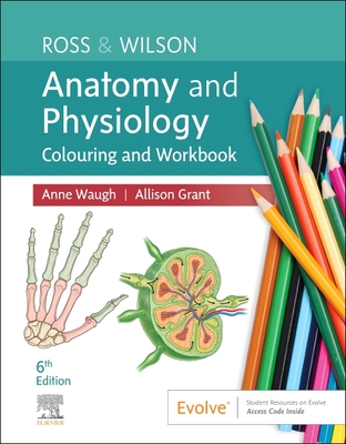 Ross & Wilson Anatomy and Physiology Colouring and Workbook - Waugh, Anne, and Grant, Allison, BSc, PhD, RGN