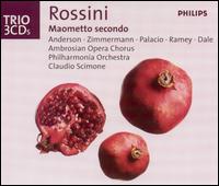 Rossini: Maometto secondo - Ernesto Palacio (vocals); June Anderson (vocals); Laurence Dale (vocals); Margarita Zimmermann (vocals);...