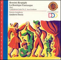 Rossini, Respigi, Bizet: Orchestral Works - Toronto Symphony Orchestra; Andrew Davis (conductor)