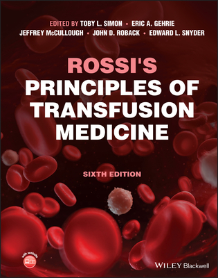 Rossi's Principles of Transfusion Medicine - Simon, Toby L (Editor), and Gehrie, Eric A (Editor), and McCullough, Jeffrey (Editor)