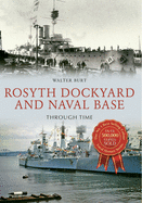 Rosyth Dockyard and Naval Base Through Time