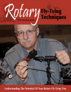 Rotary Fly-Tying Techniques: Understanding the Potential of Your Rotary Fly-Tying Vise
