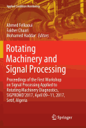 Rotating Machinery and Signal Processing: Proceedings of the First Workshop on Signal Processing Applied to Rotating Machinery Diagnostics, Sigpromd'2017, April 09-11, 2017, Setif, Algeria