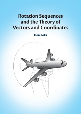 Rotation Sequences and the Theory of Vectors and Coordinates - Koks, Don
