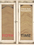 Roth Time: A Dieter Roth Retrospective