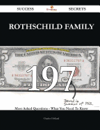 Rothschild Family 197 Success Secrets - 197 Most Asked Questions on Rothschild Family - What You Need to Know