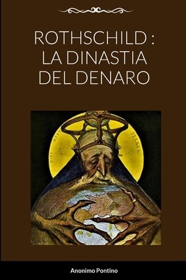 Rothschild: La Dinastia del Denaro - Pontino, Anonimo, and Mazzer, Alberto (Afterword by), and Longo, Edoardo