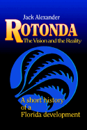 Rotonda: The Vision and the Reality: A Short History of a Florida Development - Alexander, Jack