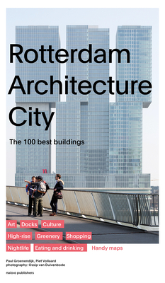 Rotterdam Architecture City - Groenendijk, Paul, and Vollaard, Piet