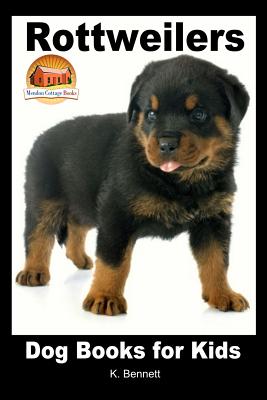 Rottweilers - Dog Books for Kids - Davidson, John, and Mendon Cottage Books (Editor), and Bennett, K