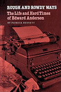 Rough and Rowdy Ways: The Life and Hard Times of Edward Anderson