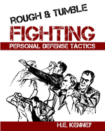 Rough and Tumble Fighting: Personal Defense Tactics