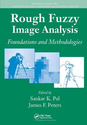 Rough Fuzzy Image Analysis: Foundations and Methodologies - Pal, Sankar K. (Editor), and Peters, James F. (Editor)