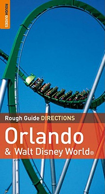 Rough Guide Directions Orlando & Walt Disney World - Velton, Ross (Contributions by), and Rough Guides