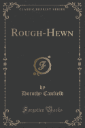 Rough-Hewn (Classic Reprint)