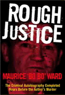 Rough Justice: Memoirs of a Gangster - Ward, Maurice