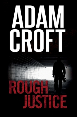 Rough Justice - Croft, Adam