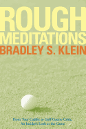 Rough Meditations: From Tour Caddie to Golf Course Critic, an Insider's Look at the Game